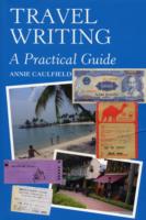 Travel Writing A Practical Guide