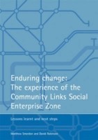 Enduring change: The experience of the Community Links Social Enterprise Zone