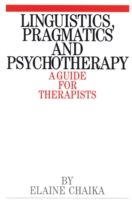 Linguistics, Pragmatics and Psychotherapy A Guide for Therapists