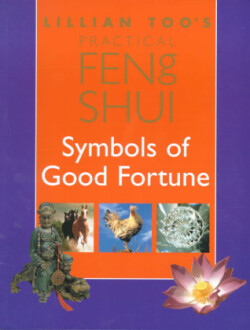 Lillian Too’s Practical Feng Shui Symbols of Good Fortune