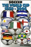 SOCCER THE WORLD CUP 1930-2006