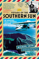 Voyage of the Southern Sun: An Amazing Solo Journey Around the World