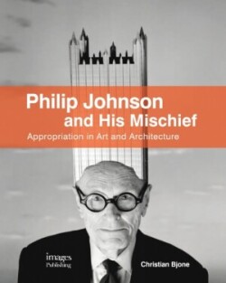 Philip Johnson and His Mischief