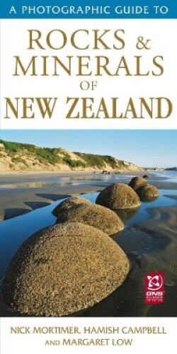 Photographic Guide To Rocks & Minerals Of New Zealand
