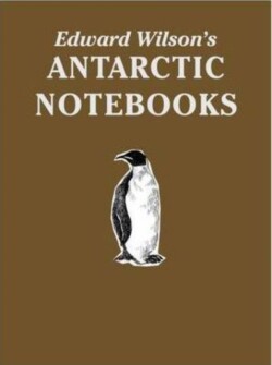 Edward Wilson's Antarctic Notebooks