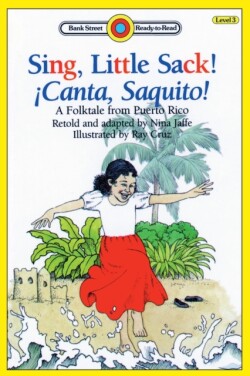 Sing, Little Sack! ¡Canta, Saquito!-A Folktale from Puerto Rico