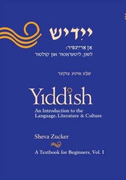 Yiddish An Introduction to the Language, Literature and Culture, Vol. 1