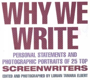 Why We Write Personal statements & Photographic Portraits of 25 Top Screenwriters