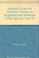 Selected Essays by Teochew Chinese in Singapore and Malaysia