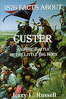 1876 Facts About Custer And The Battle Of The Little Big Horn