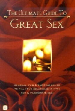 Ultimate Guide To Great Sex