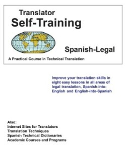 Translator Self Training Spanish-Legal A Practical Course in Technical Translation