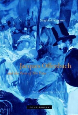 Jacques Offenbach and the Paris of His Time