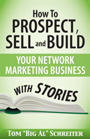 How To Prospect, Sell and Build Your Network Marketing Business With Stories