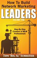 How To Build Network Marketing Leaders Volume One