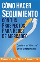 Cómo Hacer Seguimiento Con Tus Prospectos Para Redes De Mercadeo