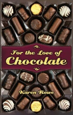 For the Love of Chocolate