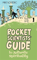 Rocket Scientists' Guide to Authentic Spirituality