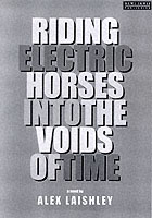Riding Electric Horses into the Voids of Time