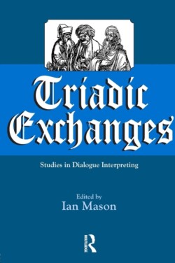 Triadic Exchanges Studies in Dialogue Interpreting