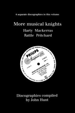 More Musical Knights: 4 Discographies - Hamilton Harty, Charles Mackerras, Simon Rattle, John Pritchard