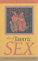 Heart of Tantric Sex – A Unique Guide to Love and Sexual Fulfilment