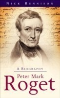 Peter Mark Roget The Man Who Became a Book - A Biography