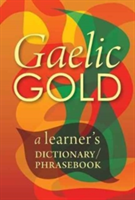Gaelic Gold A Learner's Dictionary/Phrasebook