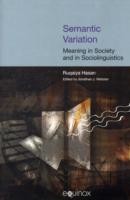 Semantic Variation: Meaning in Society and in Sociolinguistics The Collected Works of Ruqaiya Hasan Vol 2