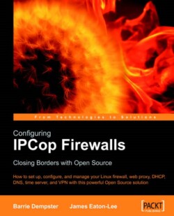 Configuring IPCop Firewalls: Closing Borders with Open Source