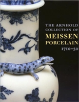 Arnhold Collection of Meissen Porcelain, The: 1710-50