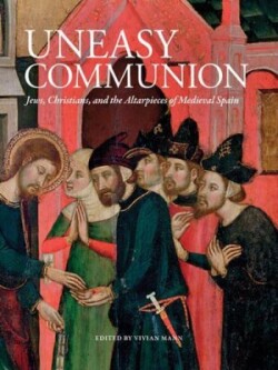 Uneasy Communion: Jews, Christians and Altarpieces in Medieval Aragon