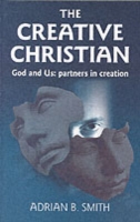 Creative Christian – God and Us; Partners in Creation