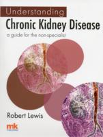 Understanding Chronic Kidney Disease: A Guide for the Non-specialist