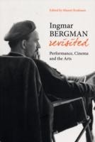 Ingmar Bergman Revisited – Performance, Cinema, and the Arts