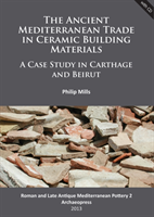 Ancient Mediterranean Trade in Ceramic Building Materials: A Case Study in Carthage and Beirut