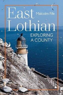 East Lothian: Exploring a County