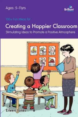 100+ Fun Ideas for a Creating a Happier Classroom