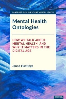 Mental Health Ontologies How We Talk About Mental Health, and Why it Matters in the Digital Age