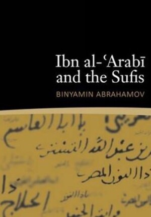 Ibn al-'Arabi & the Sufis