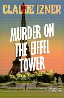 Murder on the Eiffel Tower: Victor Legris Bk 1