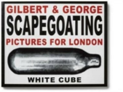 Gilbert & George - Scapegoating. Pictures for London