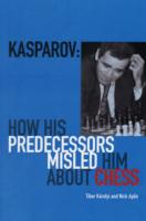 Kasparov: How His Predecessors Misled Him About Chess