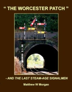 "The Worcester Patch" - And The Last Steam-Age Signalmen