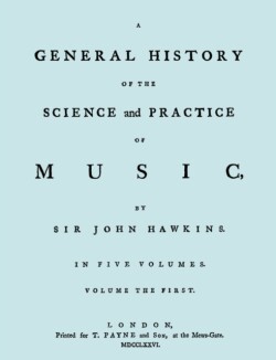 General History of the Science and Practice of Music. Vol.1 of 5. [Facsimile of 1776 Edition of Vol.1.]