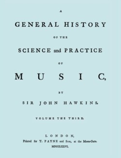 General History of the Science and Practice of Music. Vol.3 of 5. [Facsimile of 1776 Edition of Vol.3.]