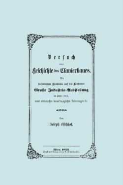 Versuch Einer Geschichte Des Clavierbaues. (Faksimile 1853).