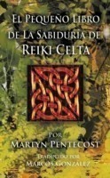 Pequeño Libro de La Sabiduría de Reiki Celta