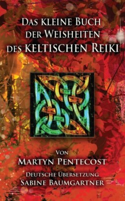 kleine Buch der Weisheiten des Keltischen Reiki