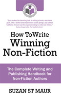 How To Write Winning Non Fiction The Complete Writing and Publishing Handbook for Non-Fiction Authors